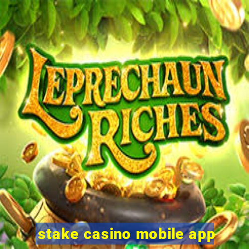 stake casino mobile app